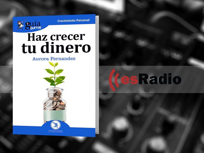 Entrevista a Aurora Fernández por su libro GuíaBurros: Haz crecer tu dinero en “Kilómetro Cero”, en esRadio
