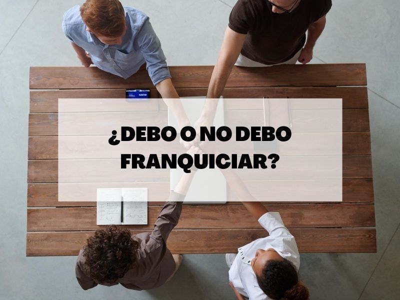 Las condiciones necesarias para franquiciar tu negocio